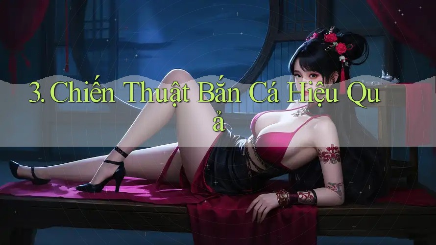 3. Chiến Thuật Bắn Cá Hiệu Quả