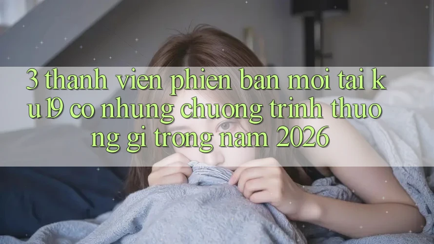 3. Thành viên phiên bản mới tại ku19 có những chương trình thưởng gì trong năm 2026? 3. Thành viên phiên bản mới tại ku19 có những chương trình thưởng gì trong năm 2026?