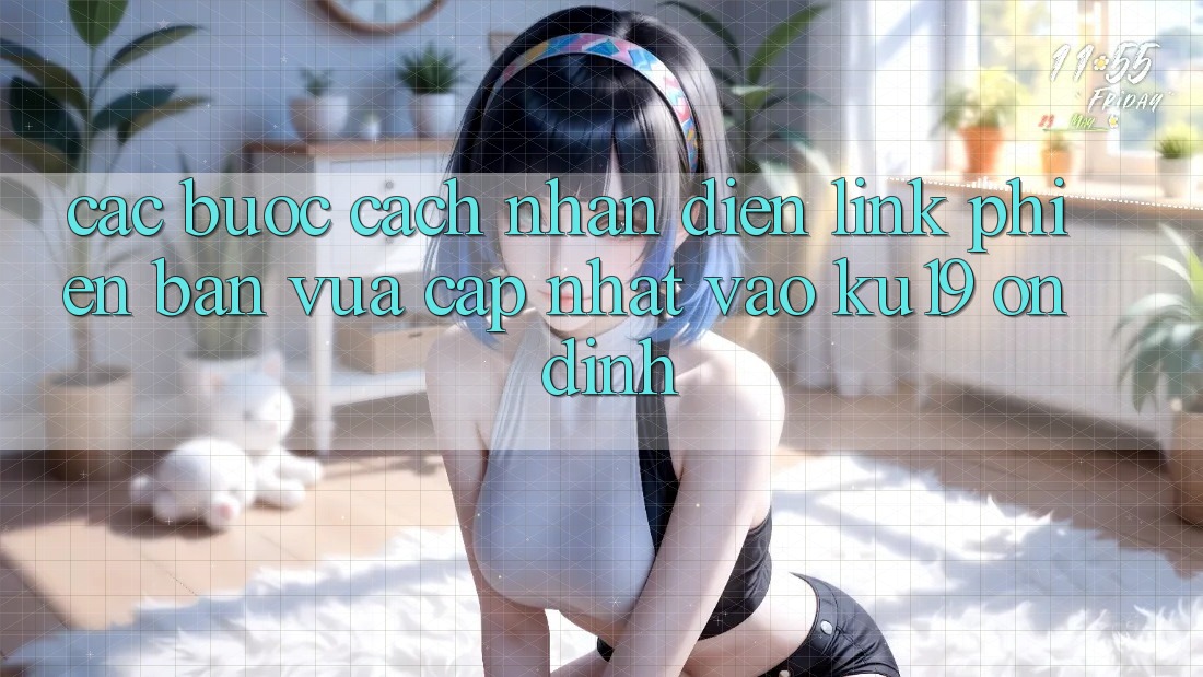 Các bước Cách Nhận Diện Link Phiên bản vừa cập nhật Vào ku19 Ổn định Các bước Cách Nhận Diện Link Phiên bản vừa cập nhật Vào ku19 Ổn định