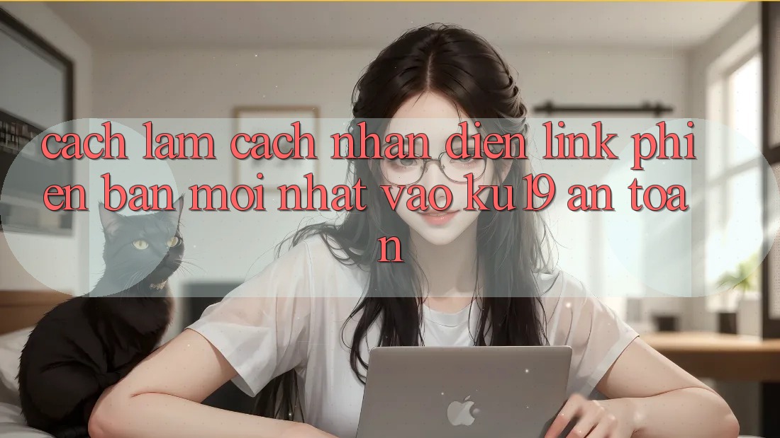 Cách làm Cách Nhận Diện Link Phiên bản mới Nhất Vào ku19 An Toàn Cách làm Cách Nhận Diện Link Phiên bản mới Nhất Vào ku19 An Toàn
