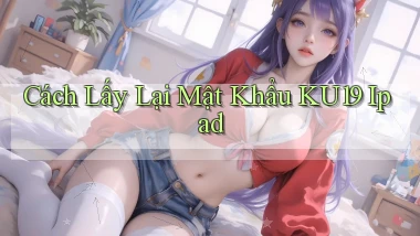 cách lấy lại mật khẩu ku19 ipad