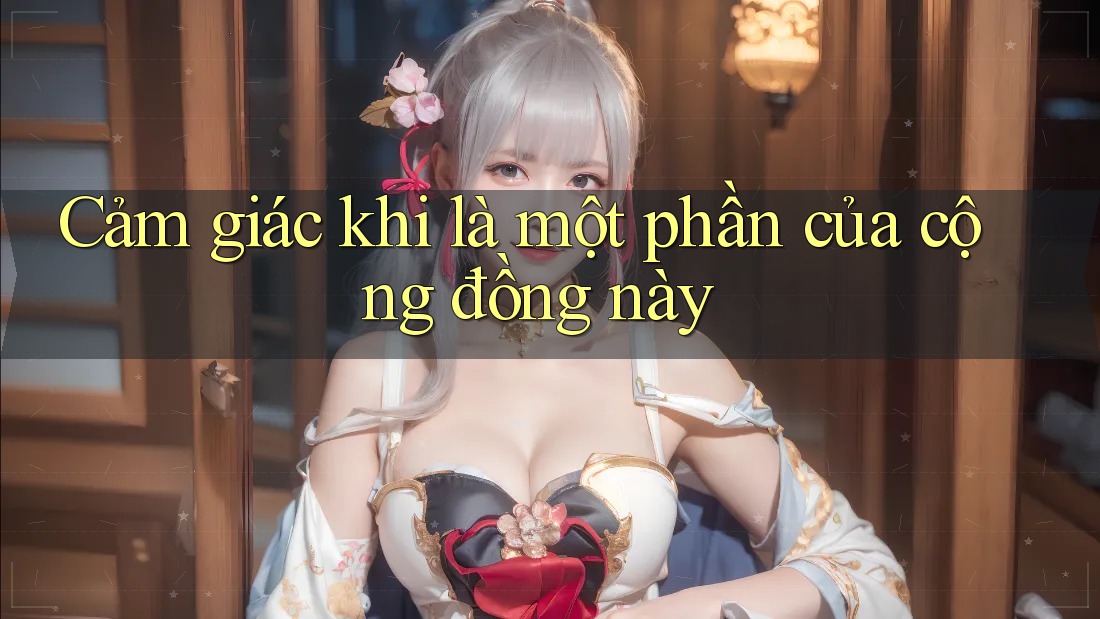 Cảm giác khi là một phần của cộng đồng này Cảm giác khi là một phần của cộng đồng này