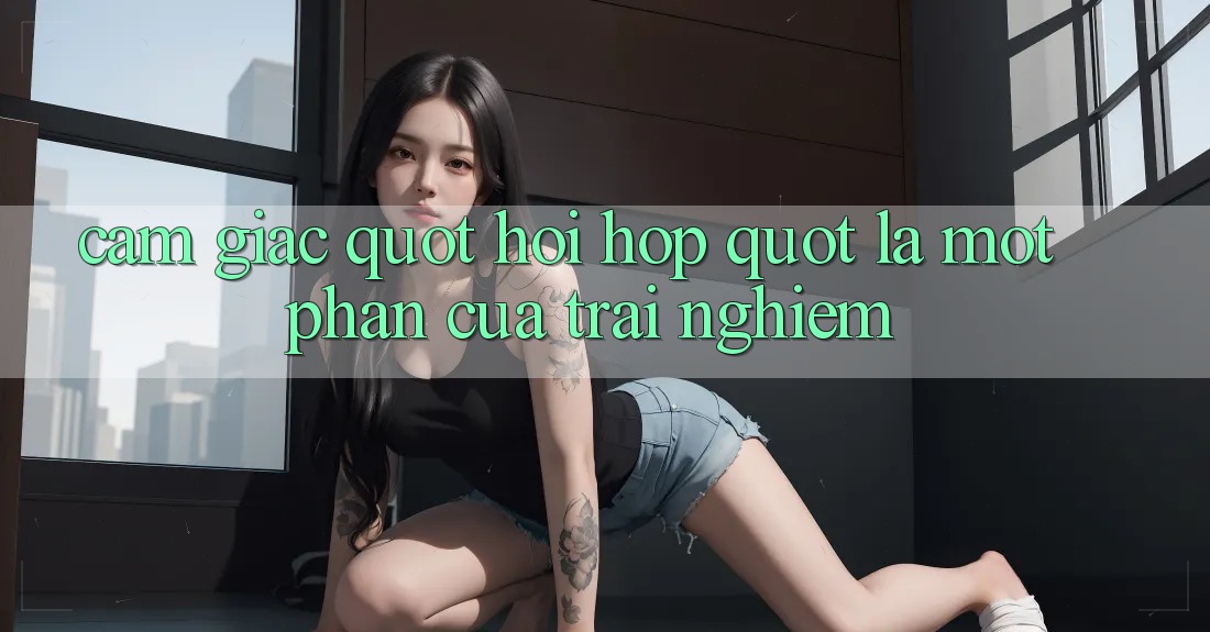 Cảm giác " hồi hộp" là một phần của trải nghiệm Cảm giác " hồi hộp" là một phần của trải nghiệm
