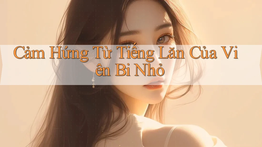 Cảm Hứng Từ Tiếng Lăn Của Viên Bi Nhỏ