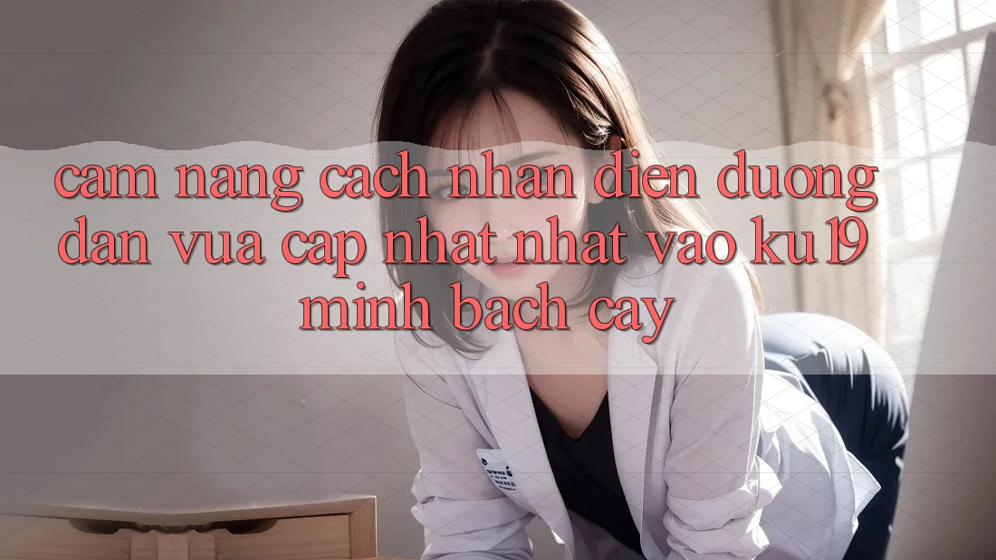 Cẩm nang Cách Nhận Diện Đường dẫn Vừa cập nhật Nhất Vào ku19 Minh bạch cậy Cẩm nang Cách Nhận Diện Đường dẫn Vừa cập nhật Nhất Vào ku19 Minh bạch cậy