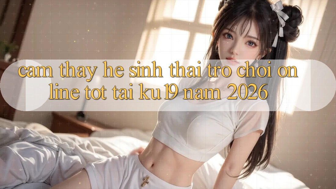 Cảm thấy Hệ Sinh Thái Trò chơi Online Tốt Tại ku19 Năm 2026