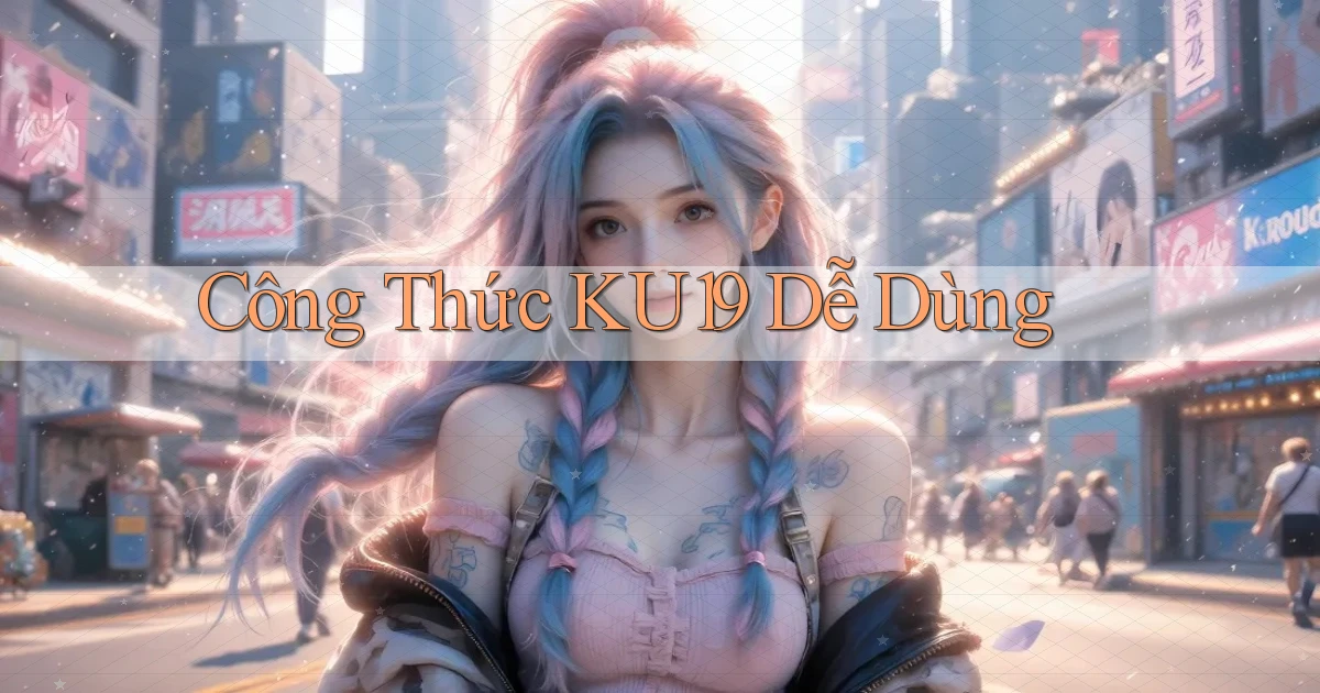 công thức ku19 dễ dùng