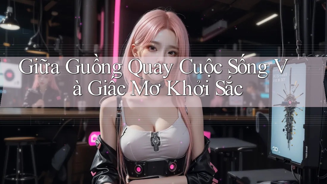 Giữa Guồng Quay Cuộc Sống Và Giấc Mơ Khởi Sắc Giữa Guồng Quay Cuộc Sống Và Giấc Mơ Khởi Sắc