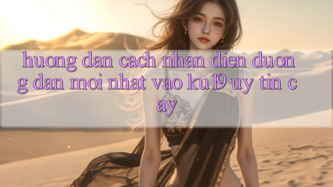 Hướng Dẫn Cách Nhận Diện Đường dẫn Mới Nhất Vào ku19 Uy tín cậy Hướng Dẫn Cách Nhận Diện Đường dẫn Mới Nhất Vào ku19 Uy tín cậy