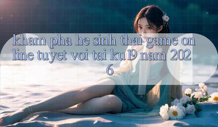Khám Phá Hệ Sinh Thái Game Online Tuyệt vời Tại ku19 Năm 2026