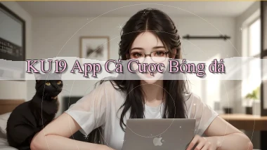 ku19 app cá cược bóng đá