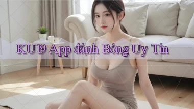 ku19 app đánh bóng uy tín