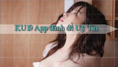 ku19 app đánh đề uy tín