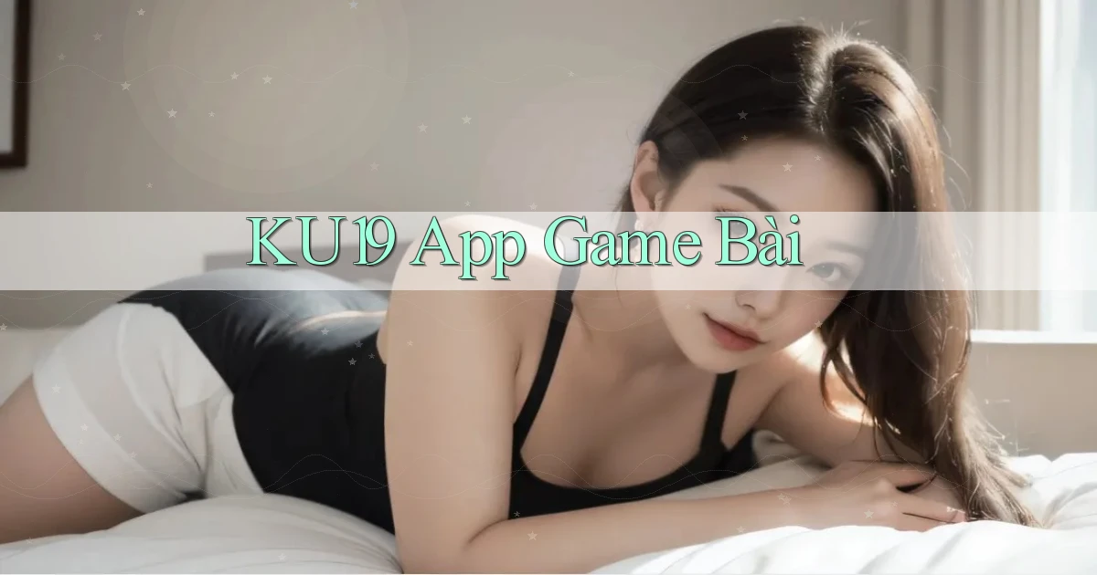 ku19 app game bài