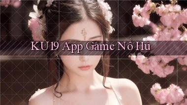 ku19 app game nổ hũ
