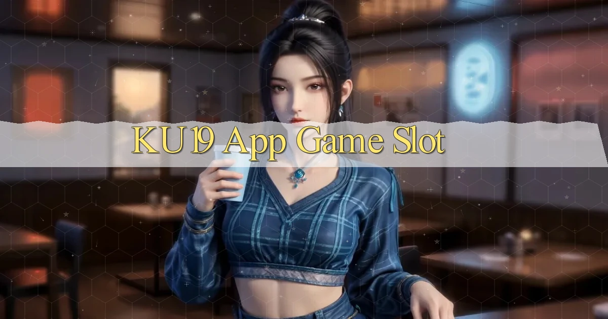 ku19 app game slot