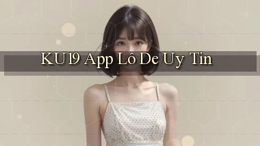 ku19 app lô đề uy tín