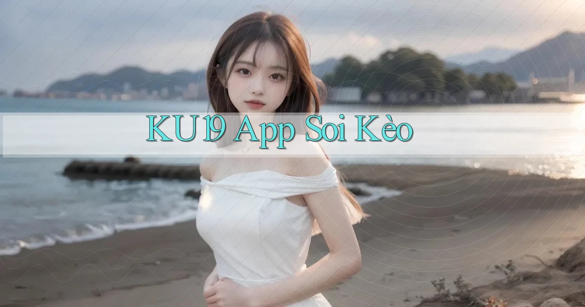 ku19 app soi kèo