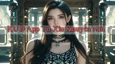 ku19 app tài xỉu khuyến mãi