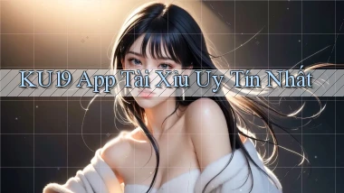 ku19 app tài xỉu uy tín nhất
