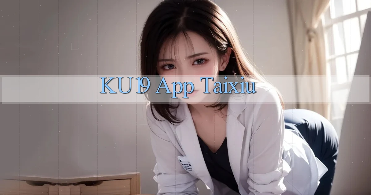 ku19 app taixiu