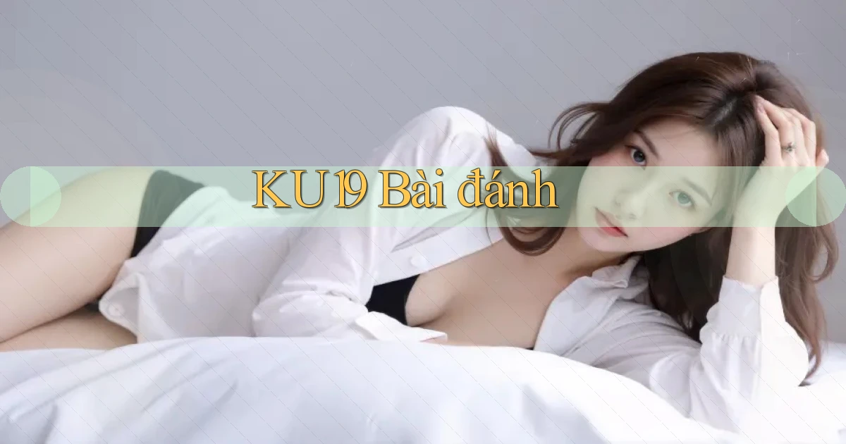 ku19 bài đánh