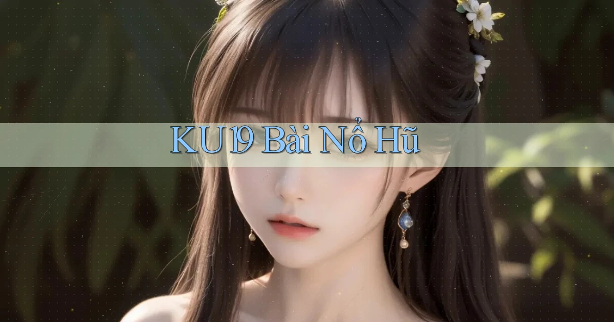 ku19 bài nổ hũ