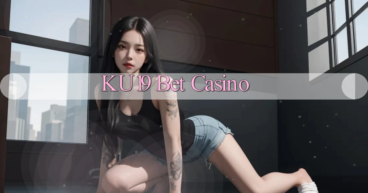 ku19 bet casino