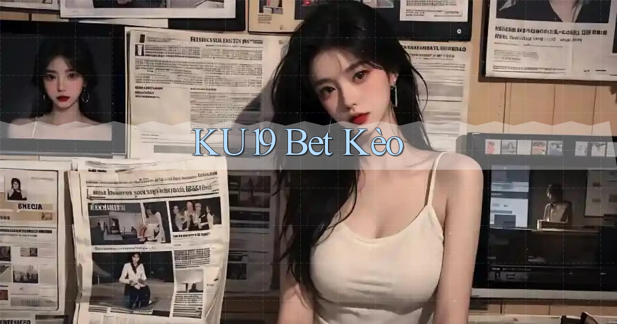 ku19 bet kèo