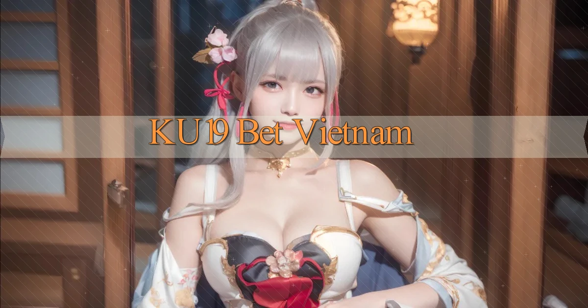 ku19 bet vietnam