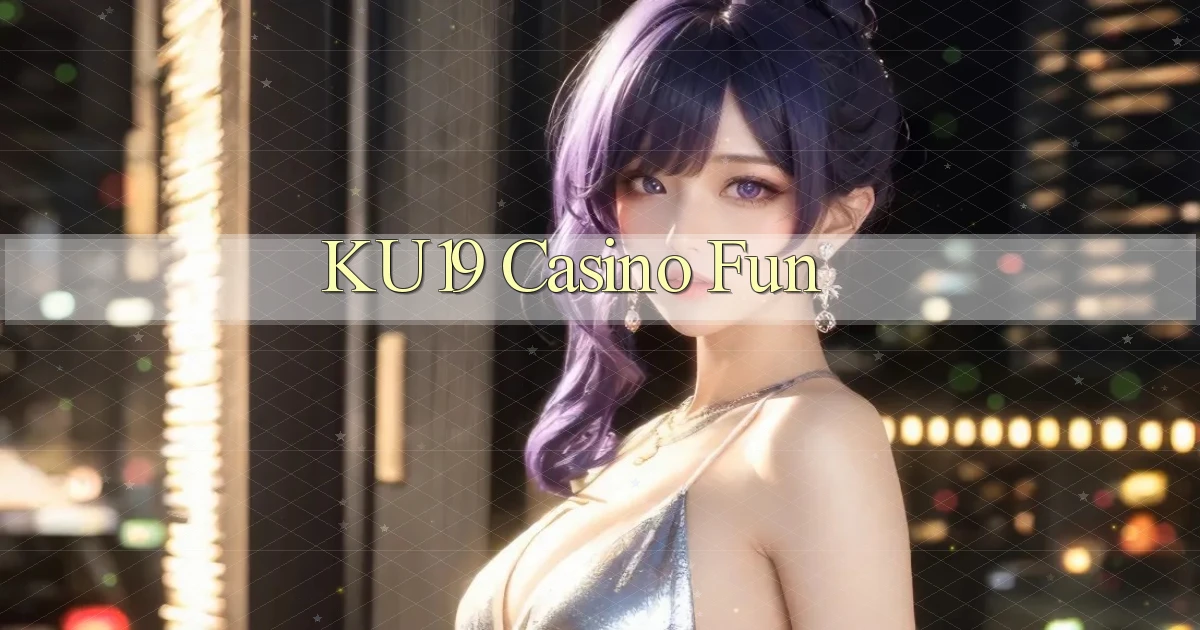 ku19 casino fun