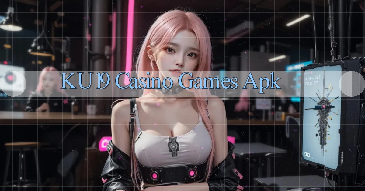 ku19 casino games apk