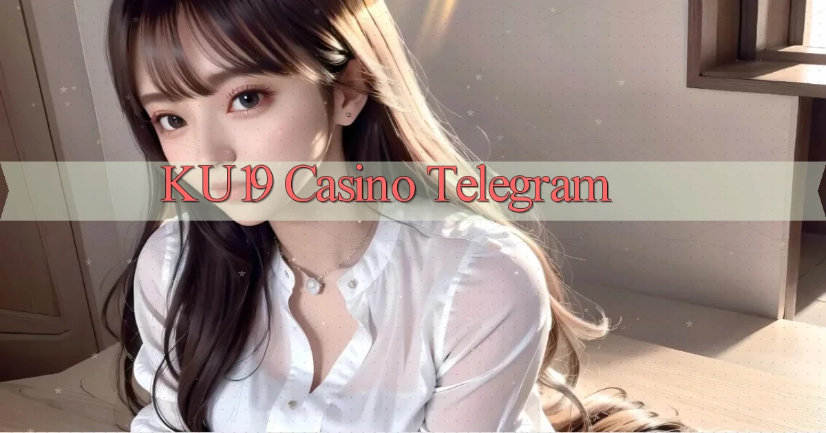 ku19 casino telegram