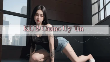 ku19 casino uy tín