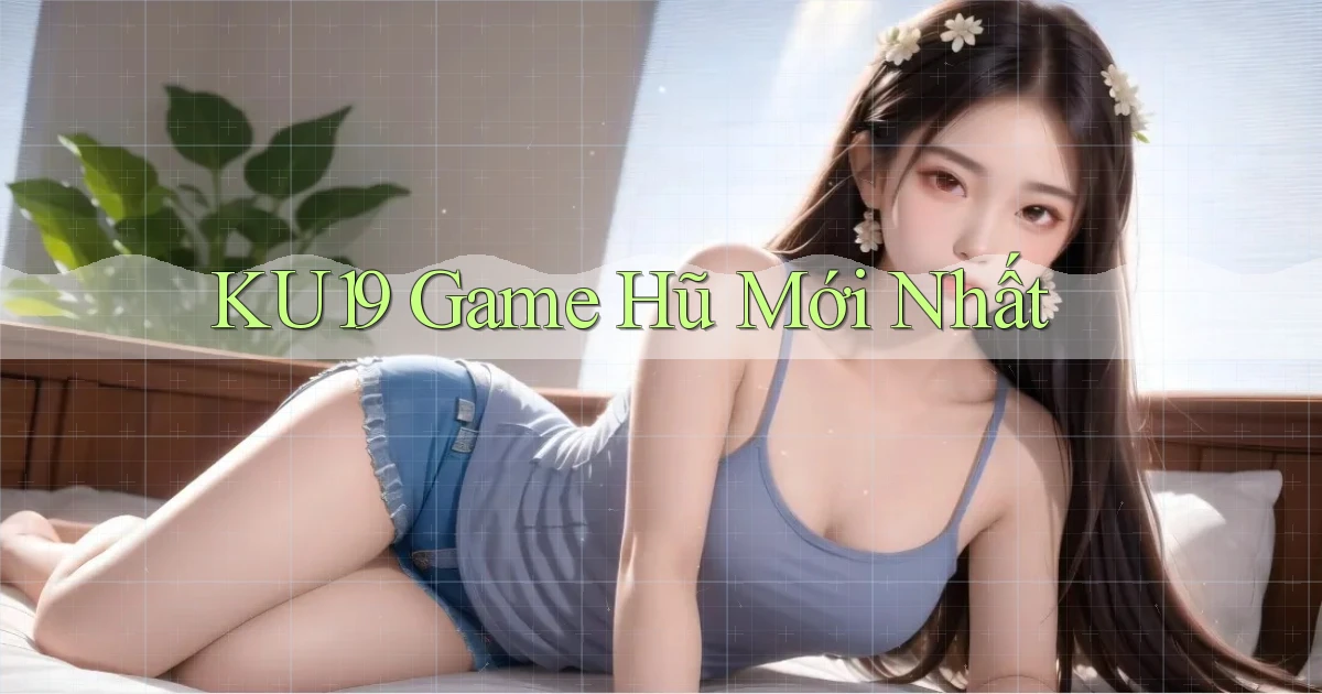 ku19  game hũ mới nhất
