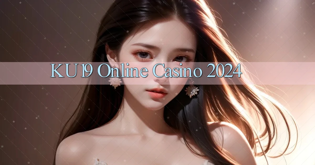 ku19 Online Casino 2024