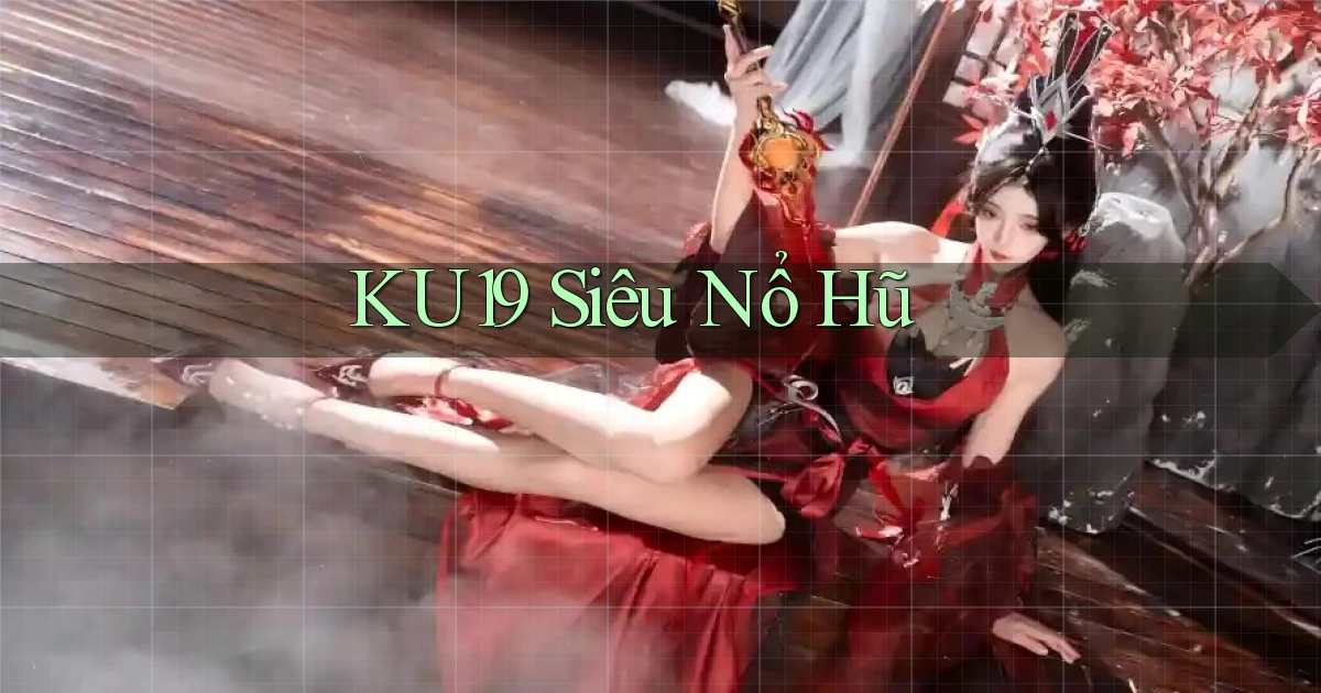 ku19  siêu nổ hũ