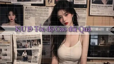 ku19 tốc độ cao đổi quà