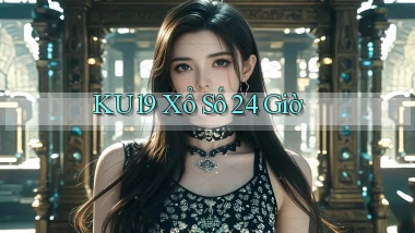 ku19 xổ số 24 giờ