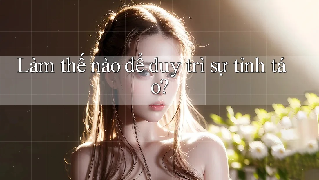 Làm thế nào để duy trì sự tỉnh táo? Làm thế nào để duy trì sự tỉnh táo?