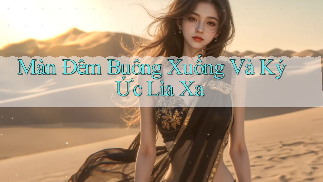 Màn Đêm Buông Xuống Và Ký Ức Lìa Xa