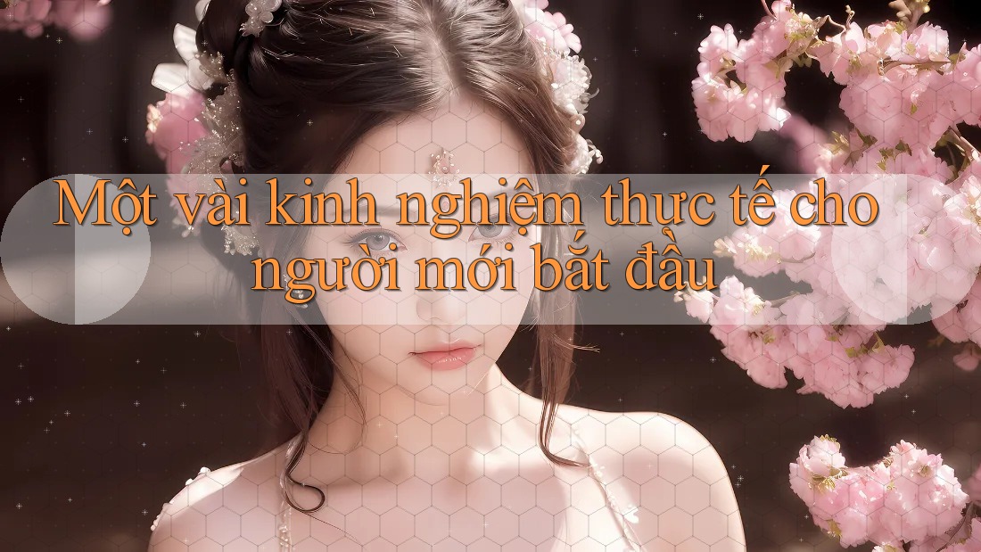 Một vài kinh nghiệm thực tế cho người mới bắt đầu
