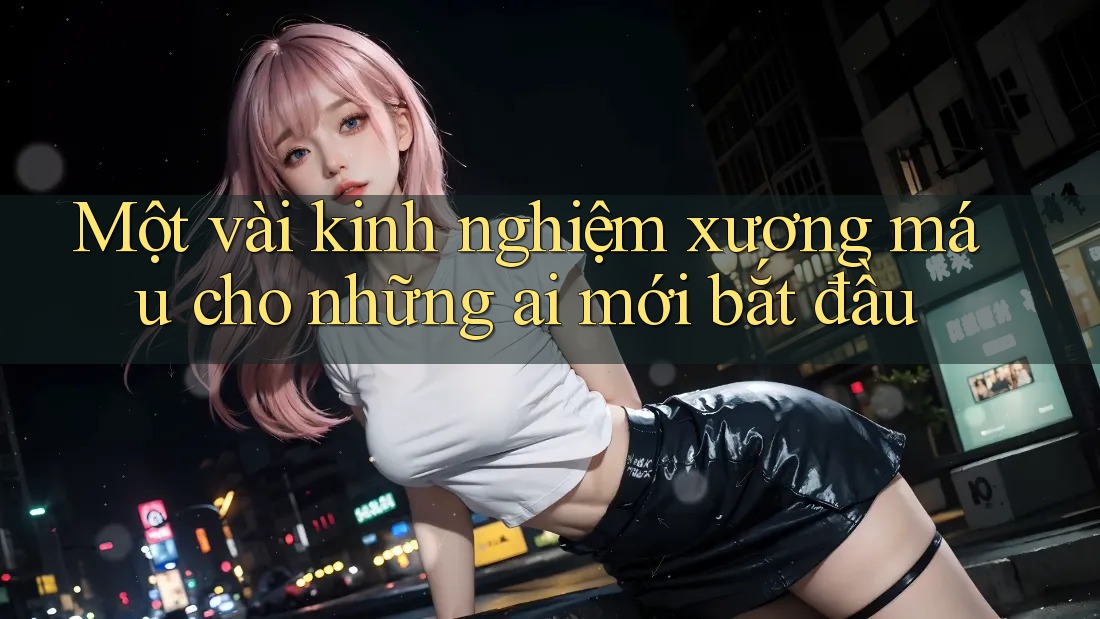 Một vài kinh nghiệm xương máu cho những ai mới bắt đầu Một vài kinh nghiệm xương máu cho những ai mới bắt đầu
