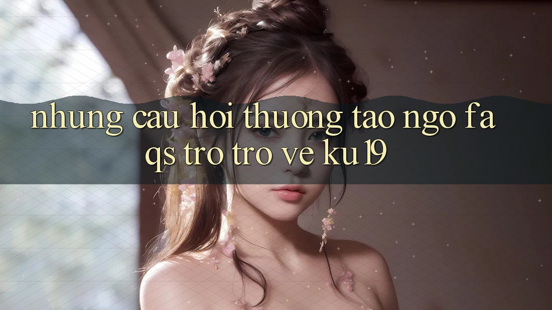 Những Câu Hỏi Thường Tao ngộ (FAQs) Trở trở về ku19 Những Câu Hỏi Thường Tao ngộ (FAQs) Trở trở về ku19