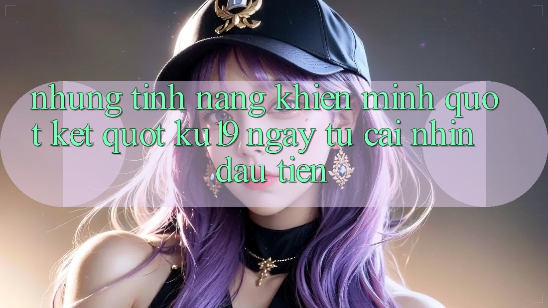 Những tính năng khiến mình " kết" KU19 ngay từ cái nhìn đầu tiên Những tính năng khiến mình " kết" KU19 ngay từ cái nhìn đầu tiên