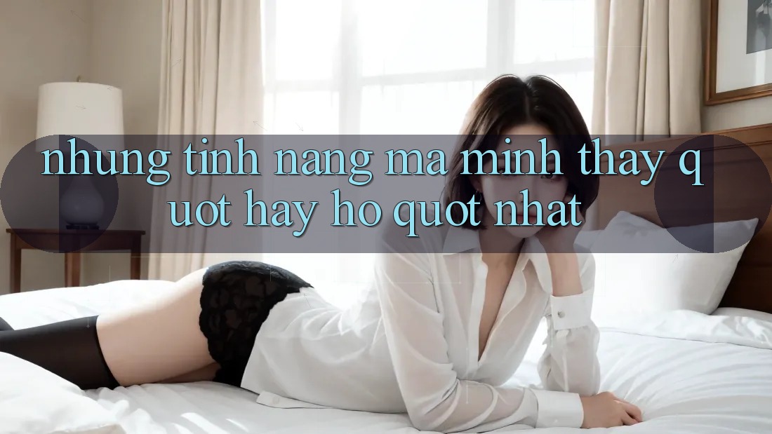 Những tính năng mà mình thấy " hay ho" nhất