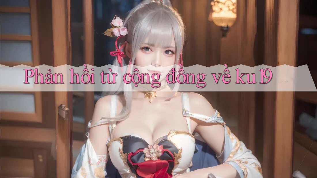Phản hồi từ cộng đồng về ku19