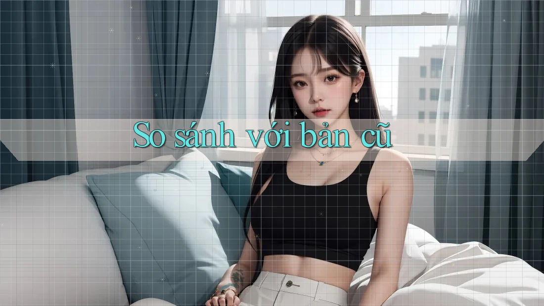 So sánh với bản cũ