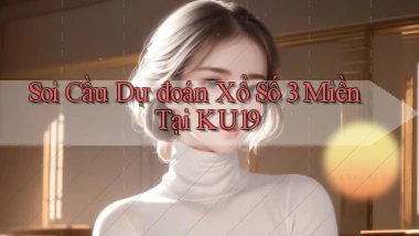 soi cầu dự đoán xổ số 3 miền tại ku19