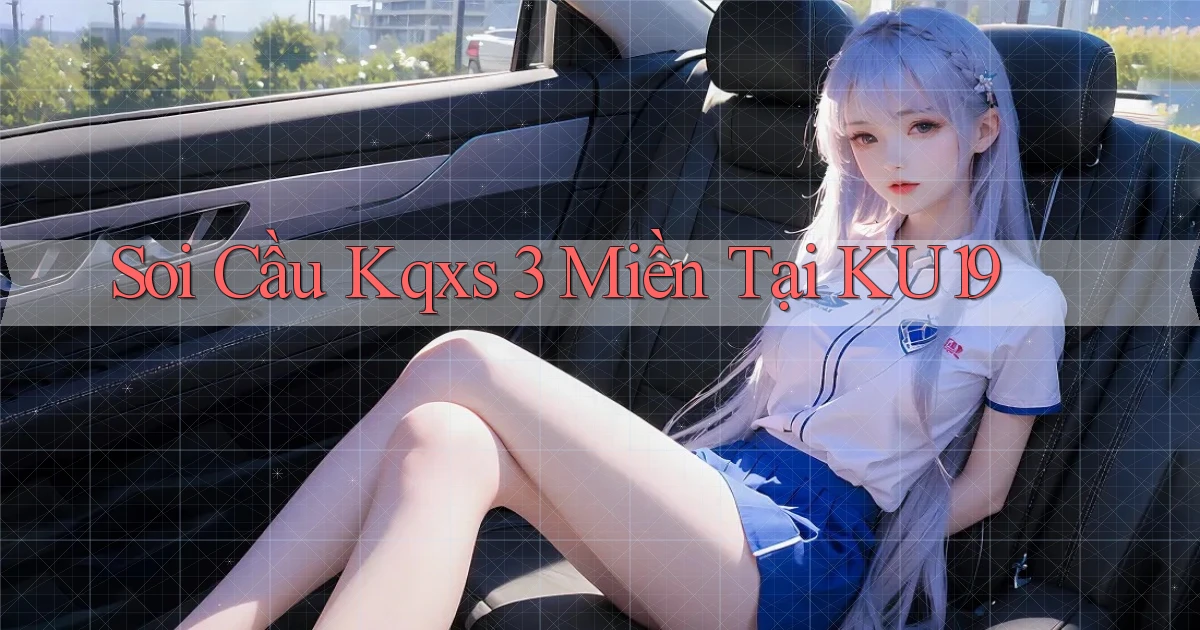 soi cầu kqxs 3 miền tại ku19